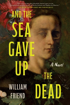 Cover Image for And the Sea Gave Up the Dead -- William Friend, Paperback
