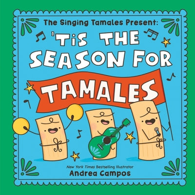 Cover Image for The Singing Tamales Present: 'Tis the Season for Tamales! -- Andrea Campos, Hardcover
