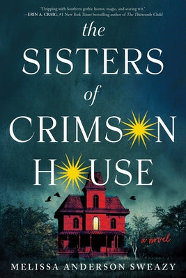 Cover Image for The Sisters of Crimson House -- Melissa Anderson Sweazy, Paperback