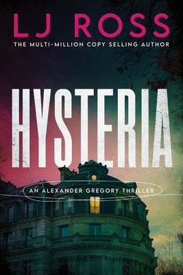 Cover Image for Hysteria: An Alexander Gregory Thriller -- Lj Ross, Paperback