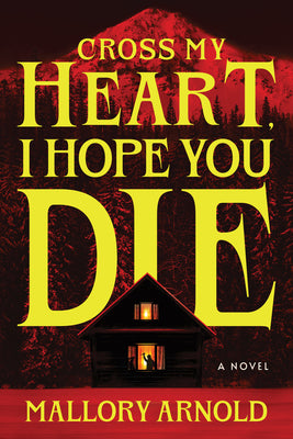 Cover Image for Cross My Heart, I Hope You Die -- Mallory Arnold, Hardcover