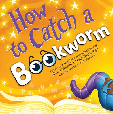 Cover Image for How to Catch a Bookworm -- Alice Walstead, Hardcover
