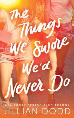 Cover Image for The Things We Swore We'd Never Do -- Jillian Dodd, Paperback