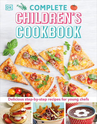 Cover Image for Complete Children's Cookbook: Delicious Step-By-Step Recipes for Young Cooks -- DK, Hardcover