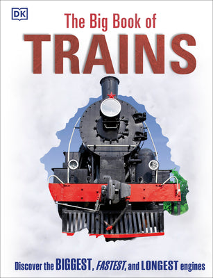 Cover Image for The Big Book of Trains -- DK, Hardcover