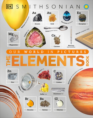 Cover Image for The Elements Book: A Visual Encyclopedia of the Periodic Table -- DK, Hardcover