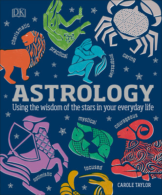 Cover Image for Astrology: Using the Wisdom of the Stars in Your Everyday Life -- DK, Hardcover