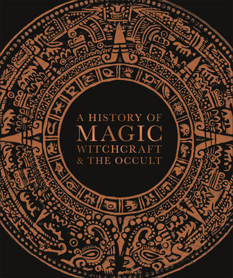 Cover Image for A History of Magic, Witchcraft, and the Occult -- DK, Hardcover
