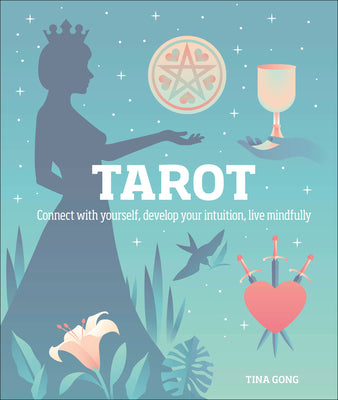 Cover Image for Tarot: Connect with Yourself, Develop Your Intuition, Live Mindfully -- Tina Gong, Hardcover