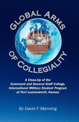Cover Image for Global Arms of Collegiality -- David F. Manning, Paperback