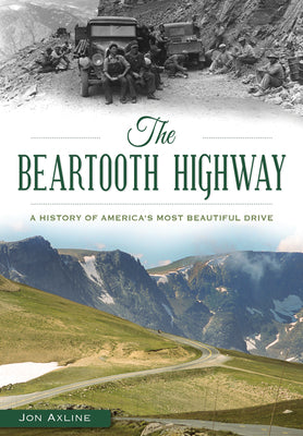 Cover Image for The Beartooth Highway: A History of America's Most Beautiful Drive -- Jon Axline, Paperback