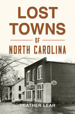 Cover Image for Lost Towns of North Carolina -- Heather Leah, Paperback