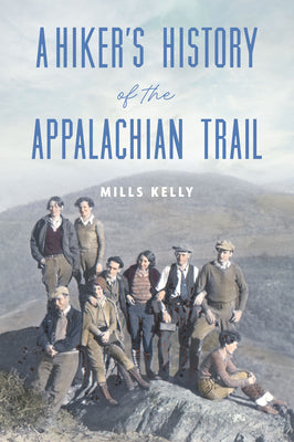 Cover Image for A Hiker's History of the Appalachian Trail -- Mills Kelly, Paperback
