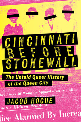Cover Image for Cincinnati Before Stonewall: The Untold Queer History of the Queen City -- Jacob Hogue, Paperback