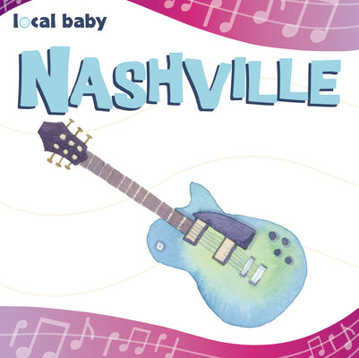 Cover Image for Local Baby Nashville -- Nancy Ellwood, Board Books