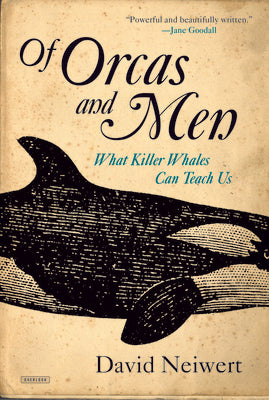 Cover Image for Of Orcas and Men: What Killer Whales Can Teach Us -- David Neiwert, Paperback
