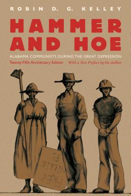 Cover Image for Hammer and Hoe: Alabama Communists During the Great Depression -- Robin D. G. Kelley, Paperback