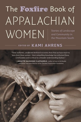 Cover Image for The Foxfire Book of Appalachian Women: Stories of Landscape and Community in the Mountain South -- Kami Ahrens, Paperback