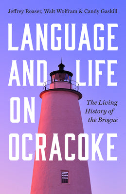 Cover Image for Language and Life on Ocracoke: The Living History of the Brogue -- Jeffrey Reaser, Paperback