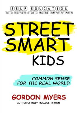 Cover Image for Street Smart Kids: Common Sense for the Real World -- Gordon Myers, Paperback