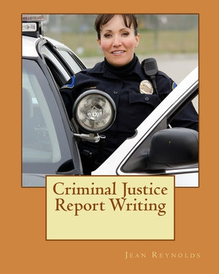 Cover Image for Criminal Justice Report Writing -- Jean Reynolds, Paperback