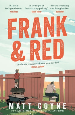 Cover Image for Frank and Red: The 'Warm-Hearted, Weepy, Riotously Funny, Feel-Good' Story of an Unlikely Friendship. -- Matt Coyne, Paperback