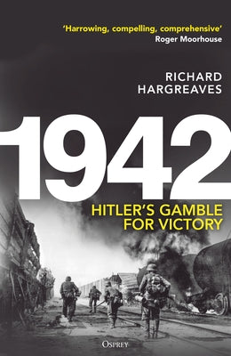 Cover Image for 1942: Hitler's Gamble for Victory -- Richard Hargreaves, Hardcover