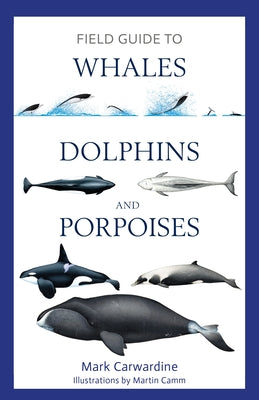 Cover Image for Field Guide to Whales, Dolphins and Porpoises -- Mark Carwardine, Paperback