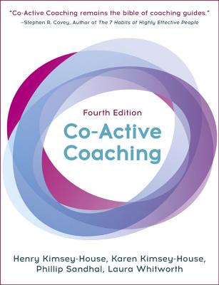 Cover Image for Co-Active Coaching: The Proven Framework for Transformative Conversations at Work and in Life -- Karen Kimsey-House, Paperback