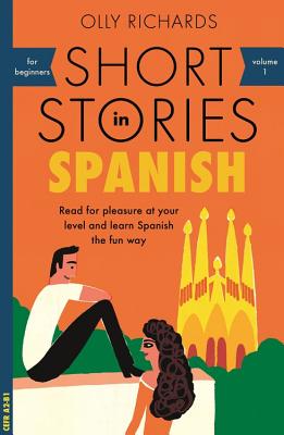 Short Stories in Spanish for Beginners -- Olly Richards, Paperback