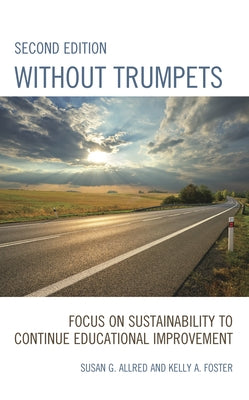 Cover Image for Without Trumpets: Focus on Sustainability to Continue Educational Improvement -- Susan G. Allred, Paperback