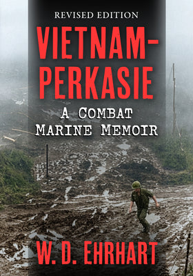 Cover Image for Vietnam-Perkasie: A Combat Marine Memoir, Revised Edition -- W. D. Ehrhart, Paperback