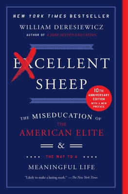 Cover Image for Excellent Sheep: The Miseducation of the American Elite and the Way to a Meaningful Life -- William Deresiewicz, Paperback