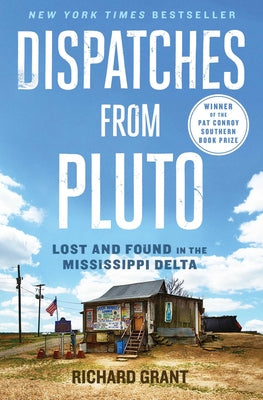 Cover Image for Dispatches from Pluto: Lost and Found in the Mississippi Delta -- Richard Grant, Paperback