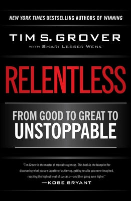 Cover Image for Relentless: From Good to Great to Unstoppable -- Tim S. Grover, Hardcover