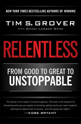 Relentless: From Good to Great to Unstoppable -- Tim S. Grover, Paperback