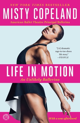 Cover Image for Life in Motion: An Unlikely Ballerina -- Misty Copeland, Paperback
