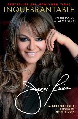 Cover Image for Inquebrantable: Mi Historia, a Mi Manera -- Jenni Rivera, Paperback