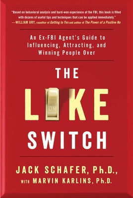 Cover Image for The Like Switch: An Ex-FBI Agent's Guide to Influencing, Attracting, and Winning People Over -- Jack Schafer, Paperback