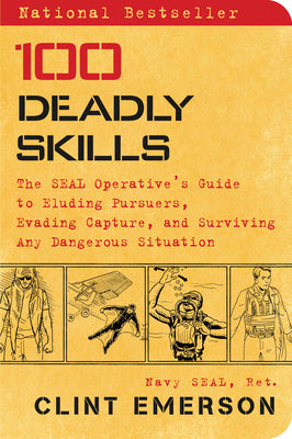 Cover Image for 100 Deadly Skills: The Seal Operative's Guide to Eluding Pursuers, Evading Capture, and Surviving Any Dangerous Situation -- Clint Emerson, Paperback