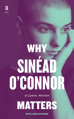 Cover Image for Why Sinéad O'Connor Matters -- Allyson McCabe, Paperback