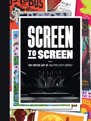 Cover Image for Screen to Screen: The Poster Art of Austin City Limits -- Austin City Limits, Hardcover