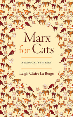 Cover Image for Marx for Cats: A Radical Bestiary -- Leigh Claire La Berge, Paperback
