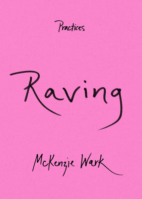 Cover Image for Raving -- McKenzie Wark, Paperback