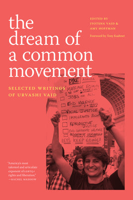 Cover Image for The Dream of a Common Movement: Selected Writings of Urvashi Vaid -- Urvashi Vaid, Paperback