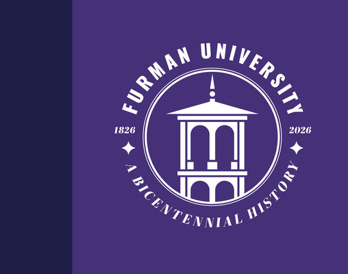Cover Image for Furman University, 1826-2026: A Bicentennial History -- Courtney Tollison, Hardcover