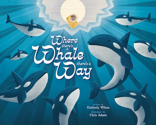 Cover Image for Where There's a Whale There's a Way -- Kimberly Wilson, Hardcover