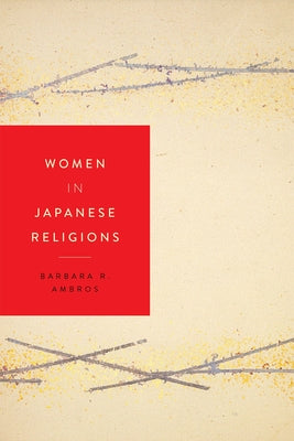 Cover Image for Women in Japanese Religions -- Barbara R. Ambros, Paperback