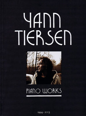 Cover Image for Yann Tiersen - Piano Works: 1994-2003 - Music Sheet Book with 23 Piano Pieces Collection - Classical -- Yann Tiersen, Paperback