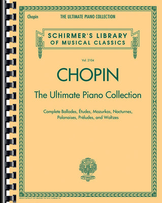 Cover Image for Chopin: The Ultimate Piano Collection: Schirmer Library of Classics Vol. 2104 (Schirmer's Library O -- Frederic Chopin, Paperback